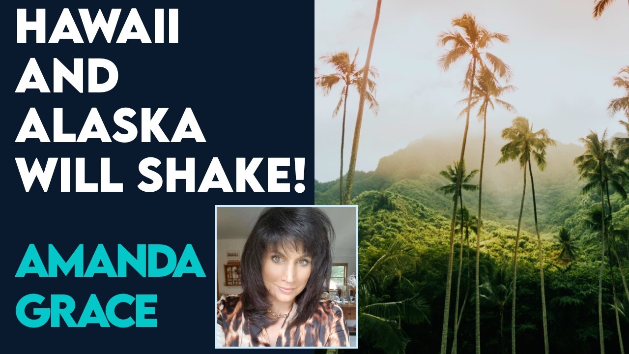 Amanda Grace: Hawaii and Alaska Shall Shake! | May 10 2023