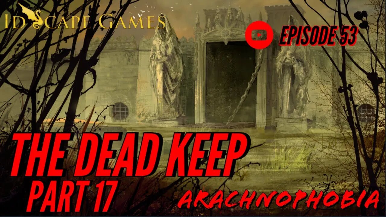 Arachnophobia - Episode 53 - Raven's Bluff - The Dead Keep - Part 17