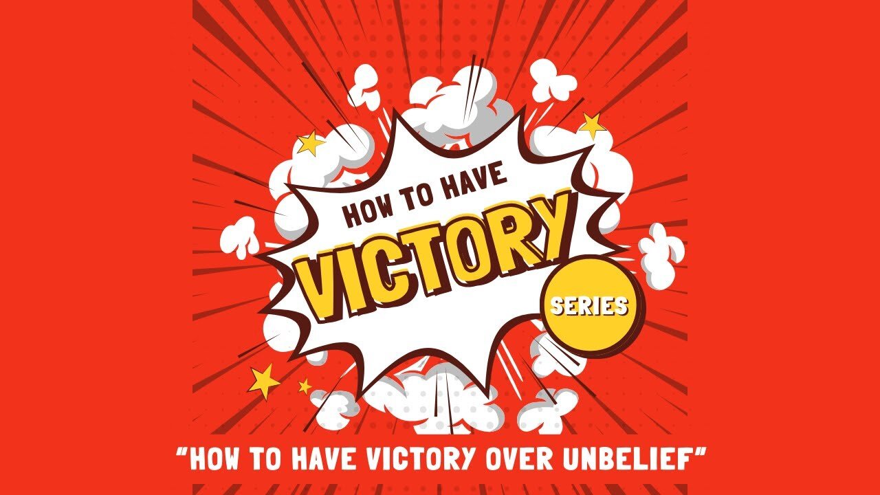 Live from THE HUB: Lesson 1- "How to have Victory over Unbelief"