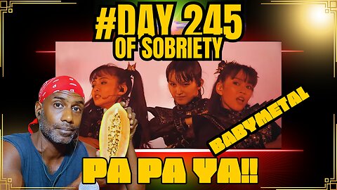 Day 245 of Sobriety: First Time Reaction to BABYMETAL - PA PA YA!! (Feat. F.HERO) | Mind-Blown! 🤯