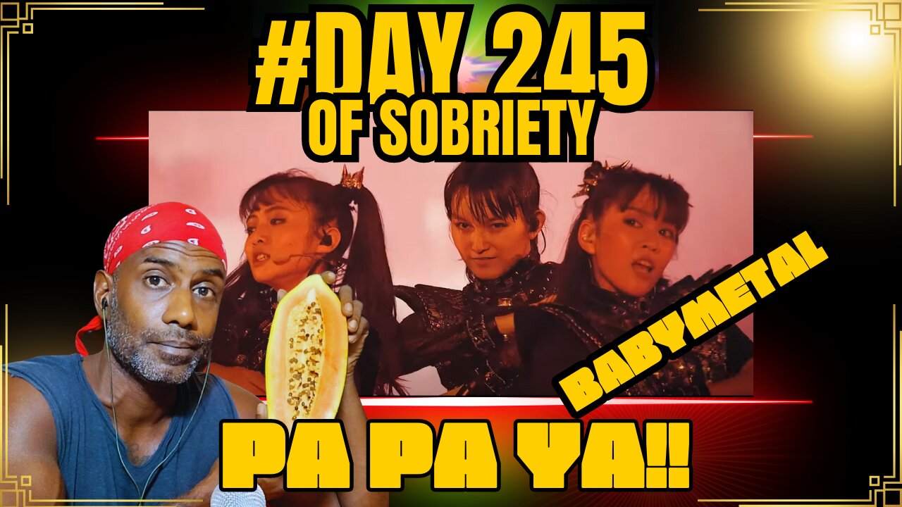 Day 245 of Sobriety: First Time Reaction to BABYMETAL - PA PA YA!! (Feat. F.HERO) | Mind-Blown! 🤯