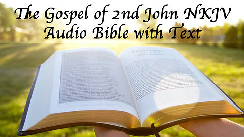 The Gospel of 2nd John - NKJV Audio Bible with Text