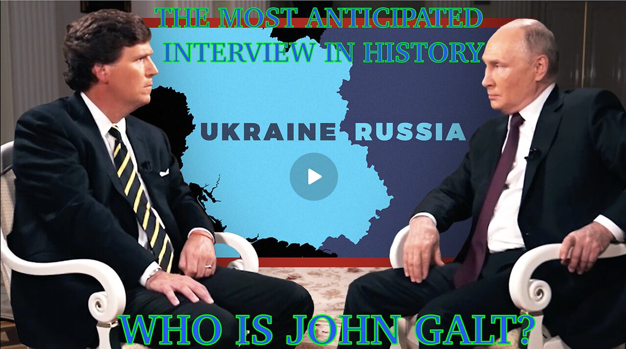 WORLD PREMIER- Tucker Carlson INTERVIEW W/ Vladimir Putin. TY JGANON, #WHOISJOHNGALT