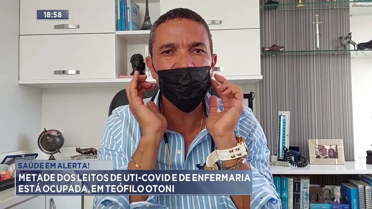 Saúde em alerta! Metade dos leitos de Uti-Covid e de enfermaria está ocupada, em Teófilo Otoni