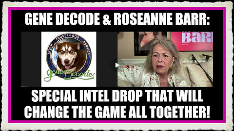 Gene Decode Roseanne Barr Special Intel Drop That Will Change the Game All Together!