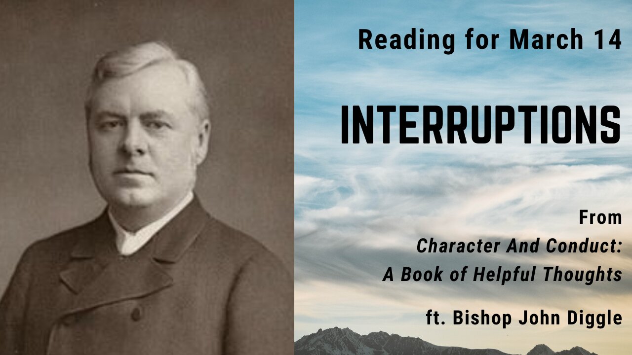Interruptions: Day 73 readings from "Character And Conduct" - March 14