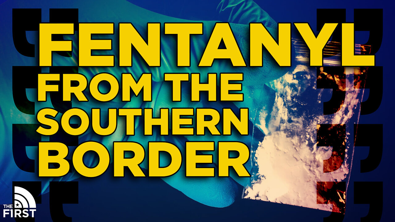 The Fentanyl Operation At The Southern Border