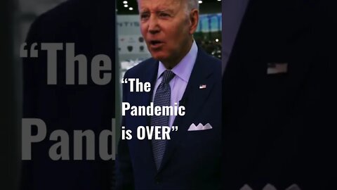 Biden: “The Pandemic is OVER”