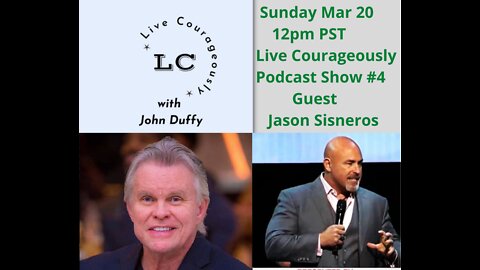 Live Courageously with John Duffy #4 Jason Sisneros