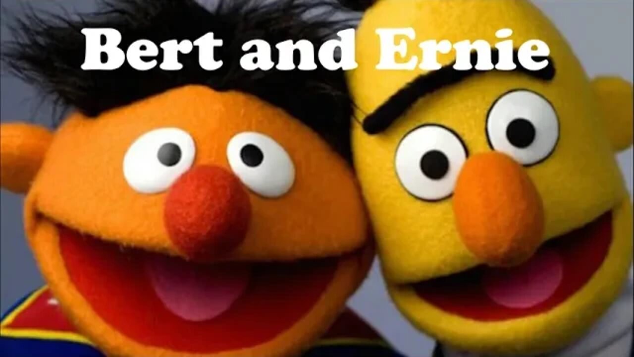 Bert and Ernie