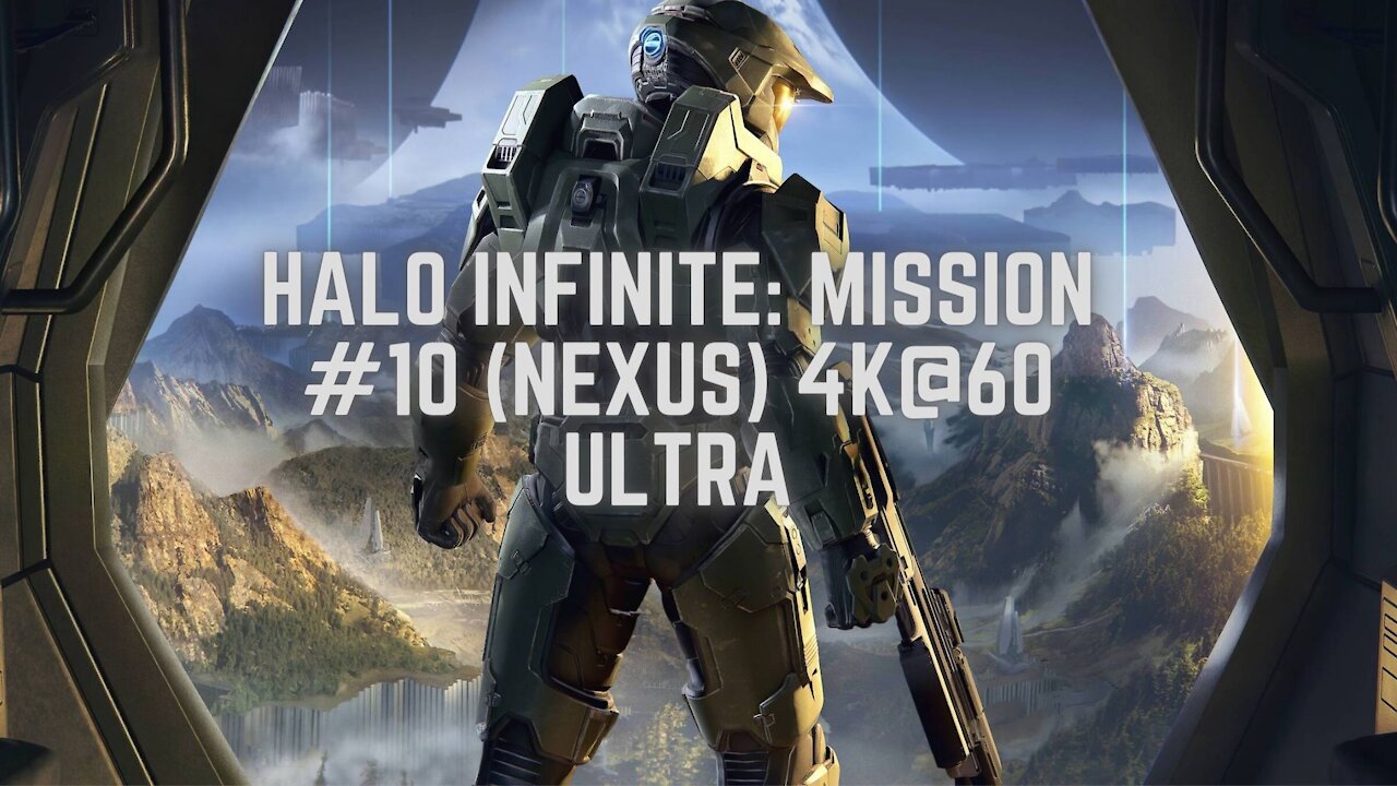 Halo Infinite: Mission #10 (Nexus) 4K@60 Ultra