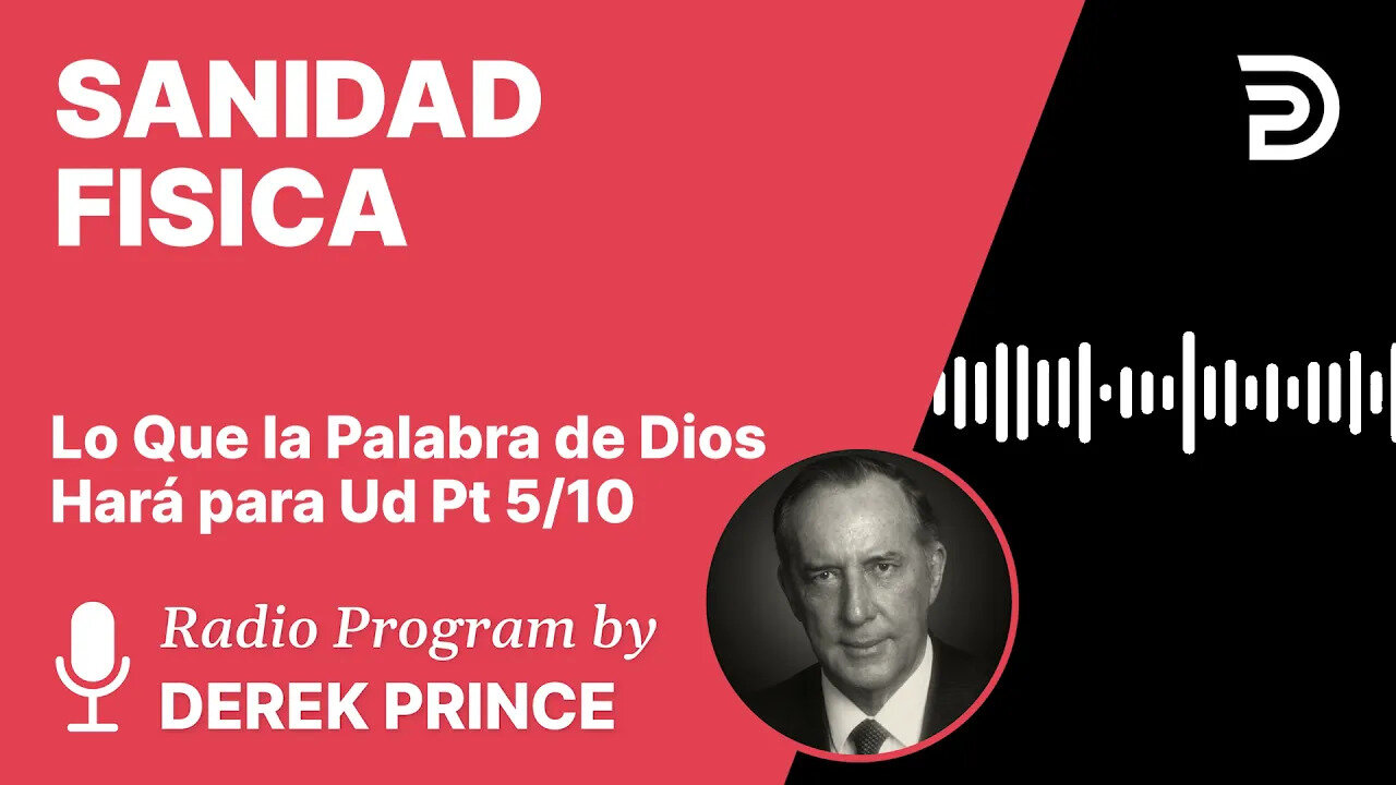 Lo que la Palabra de Dios Hará para Usted Pt 5 de 10 - Sanidad Fisica - Derek Prince