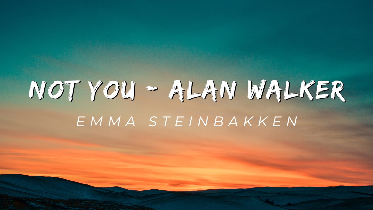 Not You - Alan Walker & Emma Steinbakken ( lyrics )