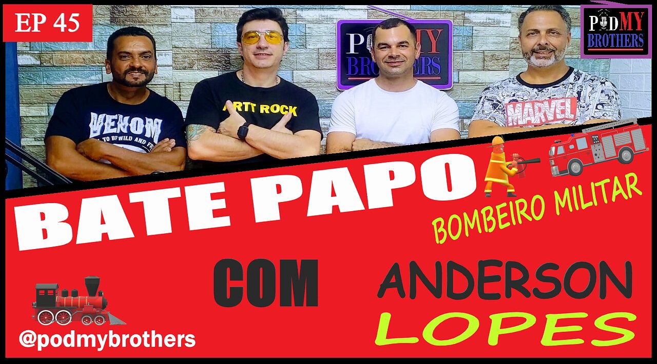 ANDERSON LOPES (CORPO DE BOMBEIROS) - PROGRAMA PODMYBROTHERS #45