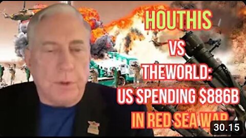 Douglas Macgregor: US claims Iran back up Houthi attacks in Red Sea and US spending $886B to defense