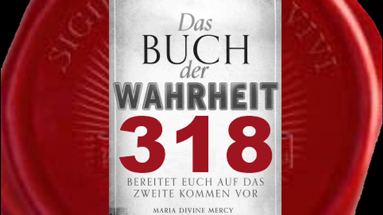 Der Antichrist wartet auf den richtigen Moment und wird bald erscheinen -(Buch der Wahrheit Nr 318)