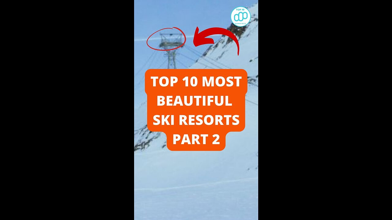 Top 10 Most Beautiful Ski Resorts Part 2