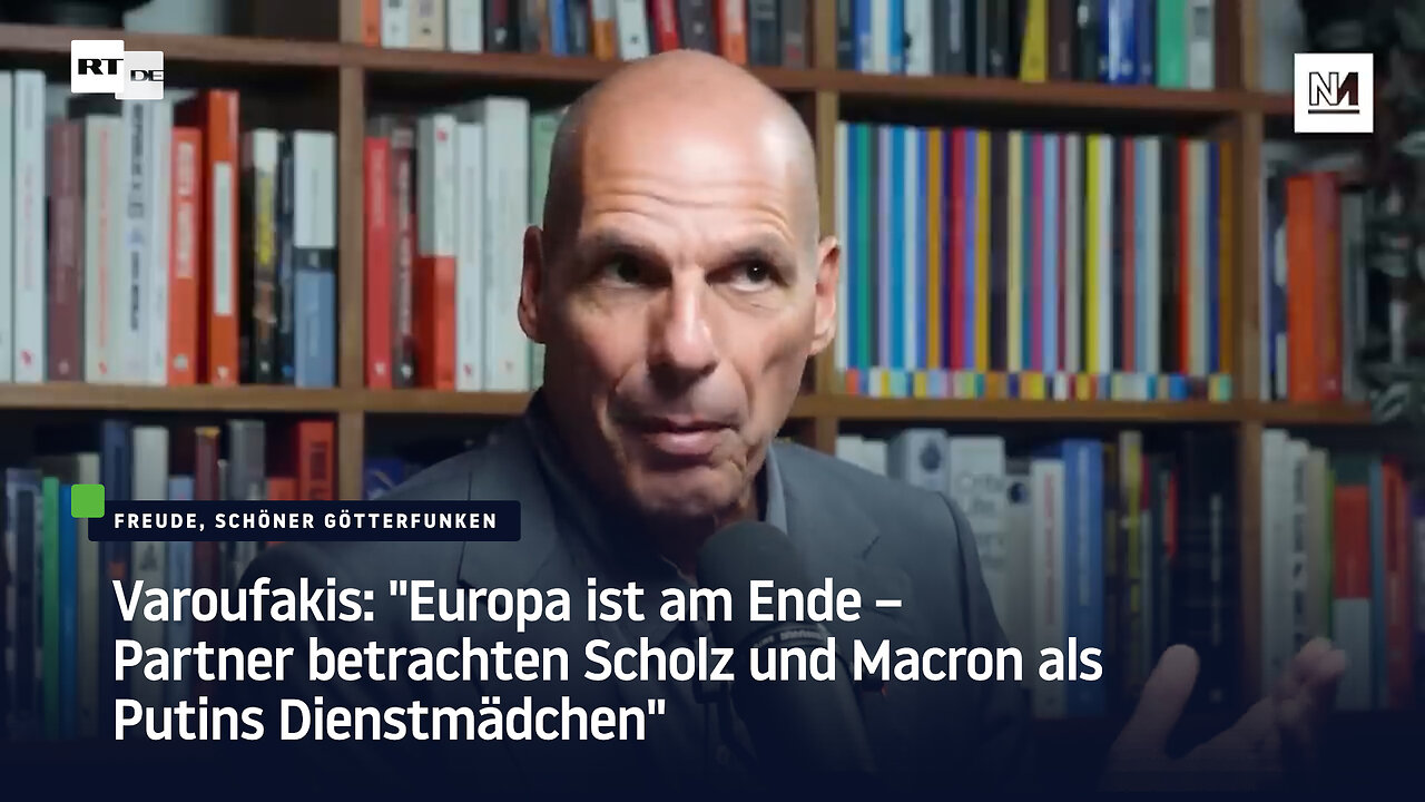 Varoufakis: "Europa ist am Ende – Partner betrachten Scholz und Macron als Putins Dienstmädchen"