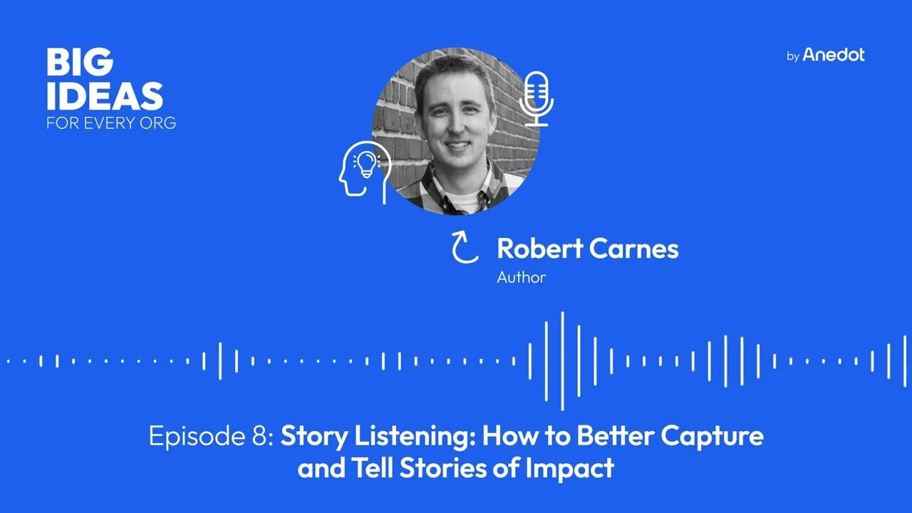 Episode 8: Story Listening (How to Better Capture and Tell Stories of Impact)