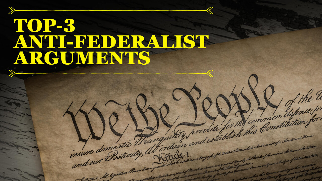 Top 3 Anti-Federalist Arguments: Controversy over the Constitution