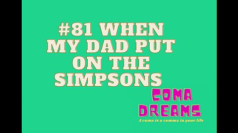 #81 When My Dad Put On The Simpson