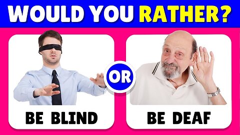 Would You Rather? Hardest Choices Ever