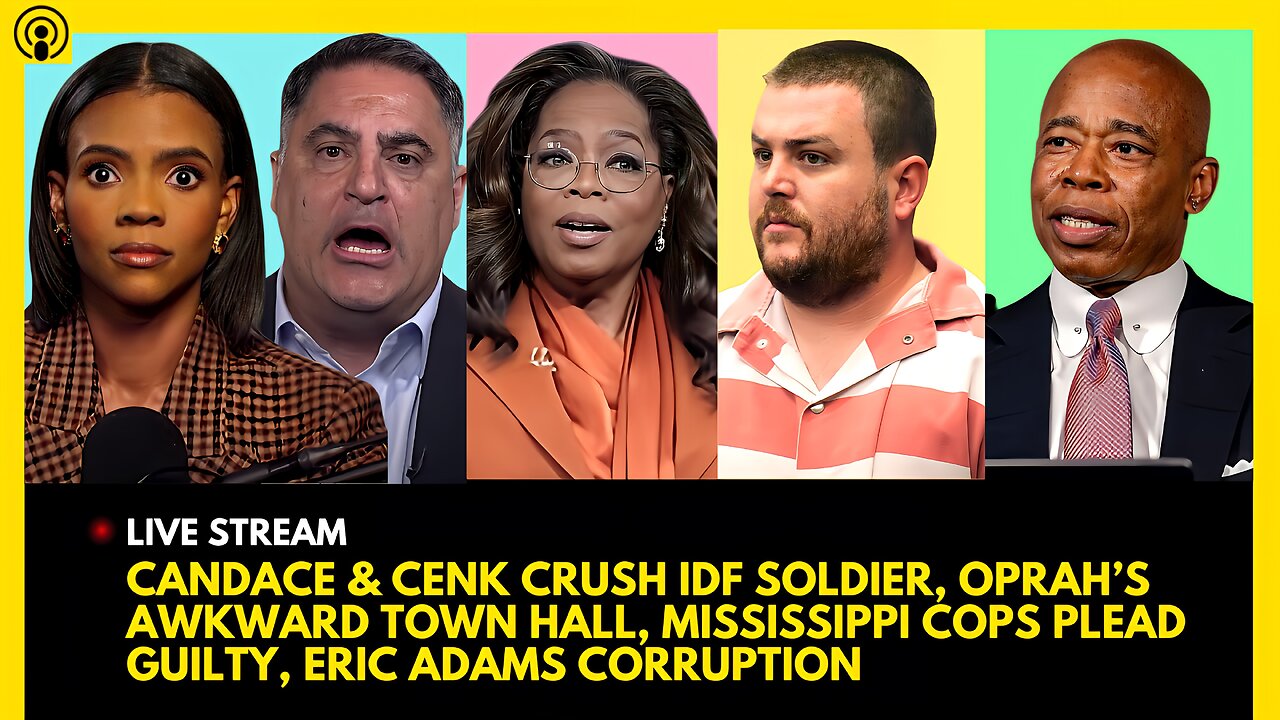 CANDACE OWENS & CENK GO OFF, OPRAH TOWN HALL, MISSISSIPPI COPS PLEAD GUILTY, ERIC ADAMS EXPOSED