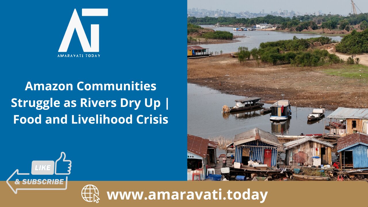 Amazon Communities Struggle as Rivers Dry Up | Food and Livelihood Crisis | Amaravati Today