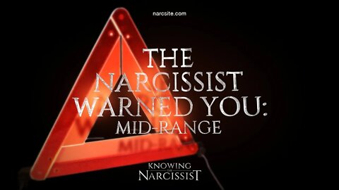 The Narcissist Warned You : Mid Range