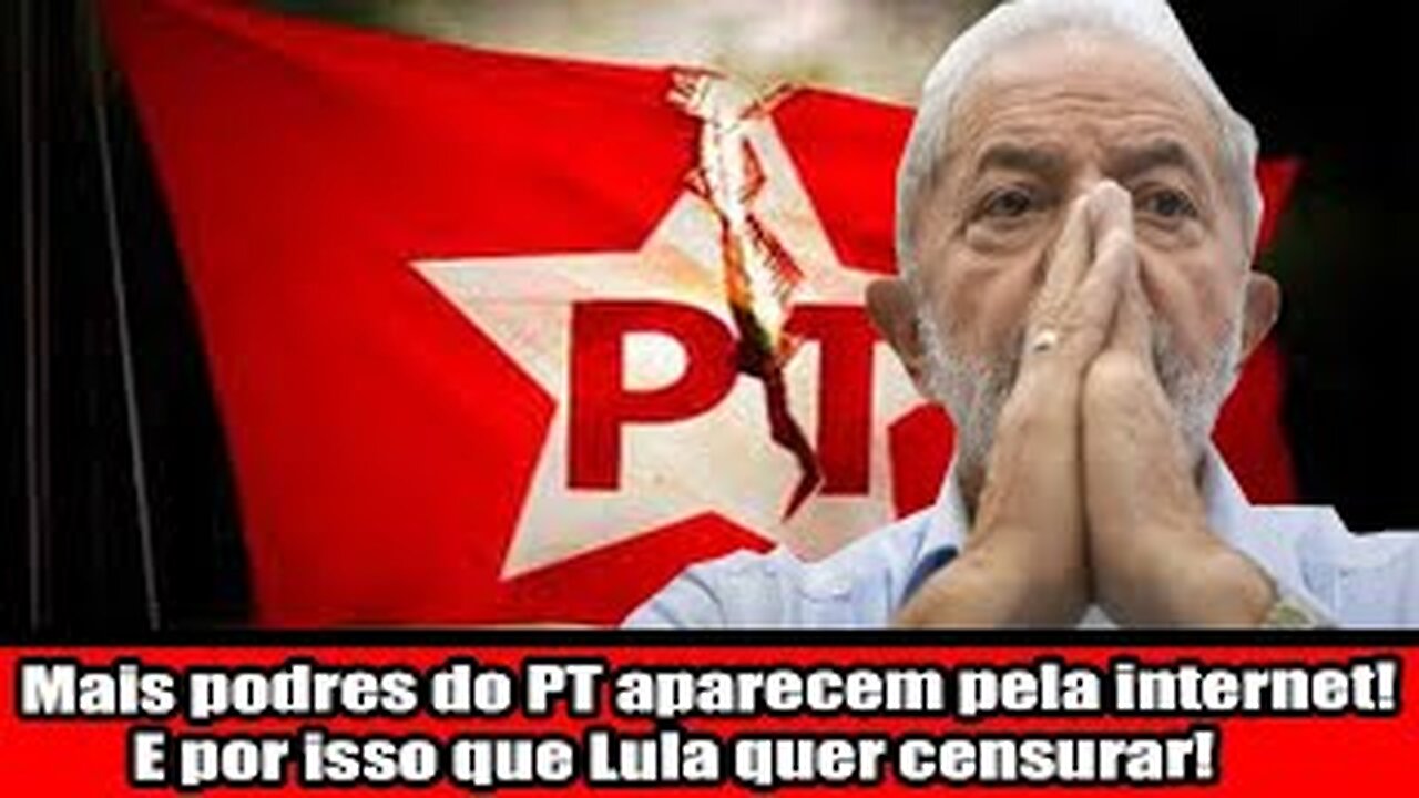 Mais podres do PT aparecem pela internet! E por isso que Lula quer censurar a rede