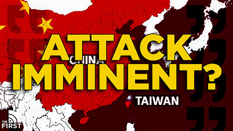 Is China About To Attack Taiwan?