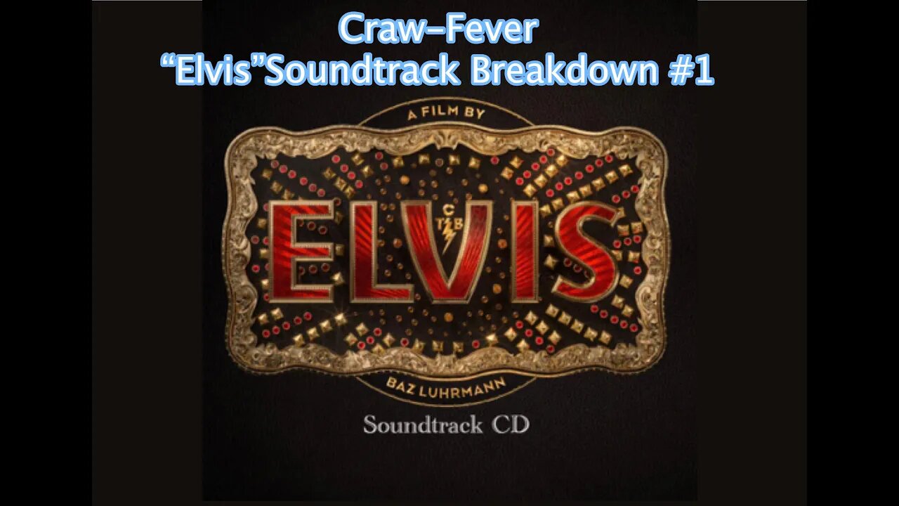 "Elvis" Soundtrack Breakdowns #1. Craw-Fever-Get Your Headphones Ready