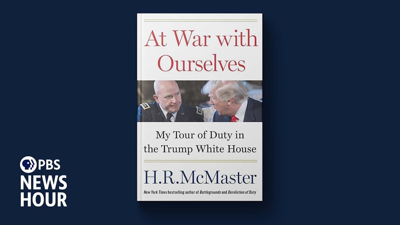 In 'At War with Ourselves,' McMaster recounts his time in the Trump White House