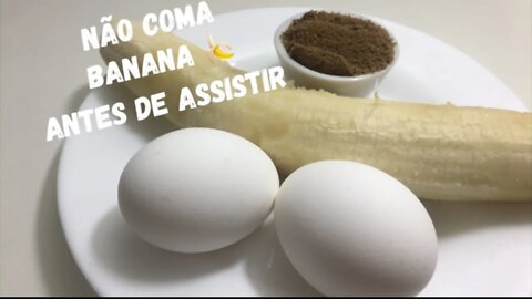 Não coma Banana e Ovos sem assistir esse Vídeo antes !!!! #FiqueEmCasa e Cozinhe #Comigo