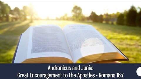 Andronicus and Junia: Great Encouragement to the Apostles - Romans 16:7