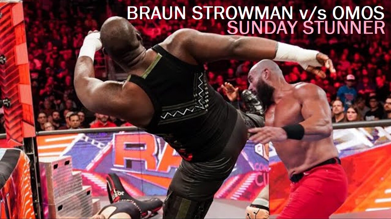 BRAUN STROWMAN v/s OMOS - WWE SUNDAY STUNNER 23 OCT 2022