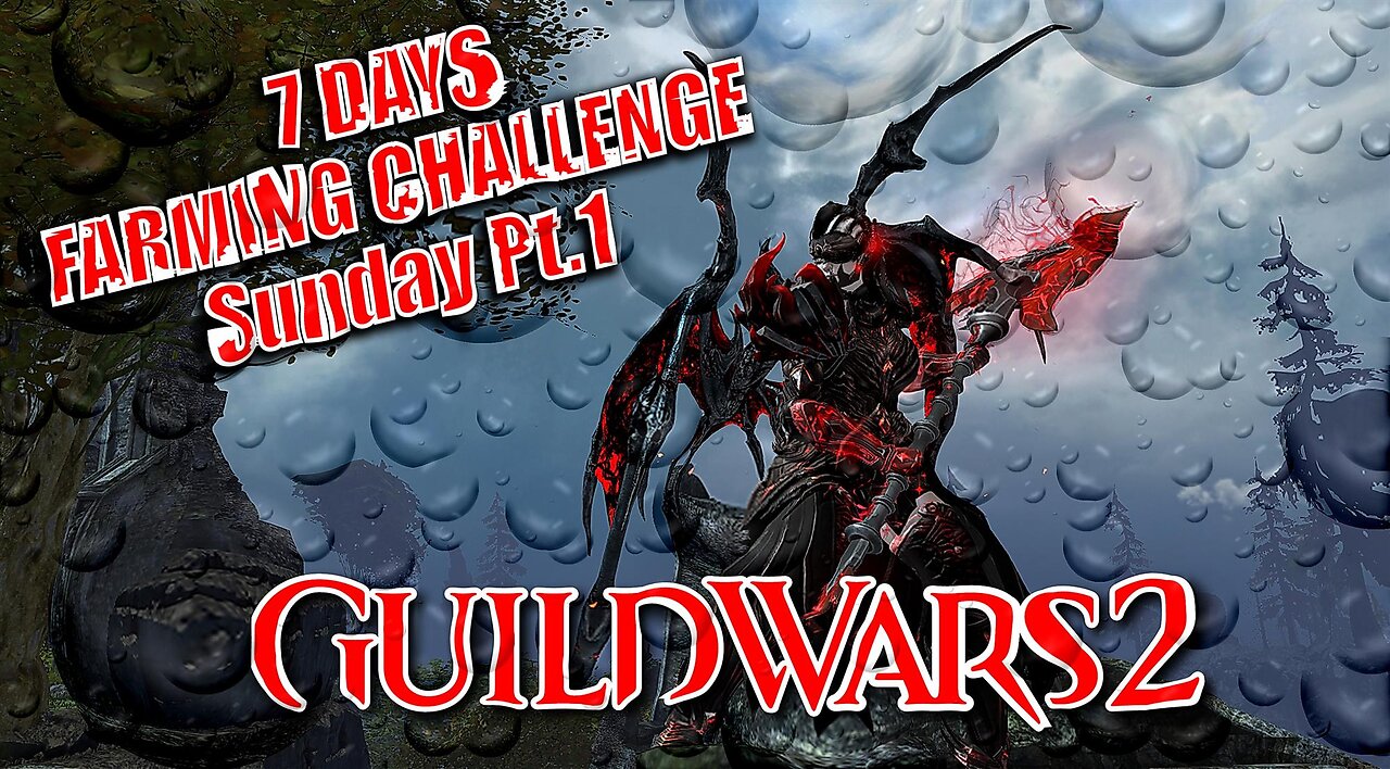 GUILD WARS 2 LIVE 7-DAY FARMING CHALLENGE Sunday Pt.1