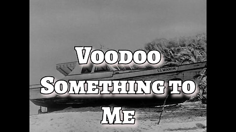 Gilligan's Island - "Voodoo Something to Me"