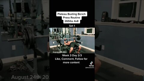 Plateau busting bench press routine 265lbs 4x8 week 3 day 2/3 bw 145lbs