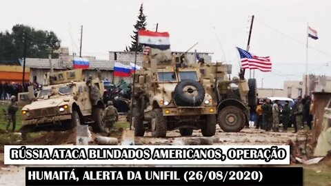 Rússia Ataca Blindados Americanos, Operação Humaitá, Alerta Da UNIFIL (26/08/2020)