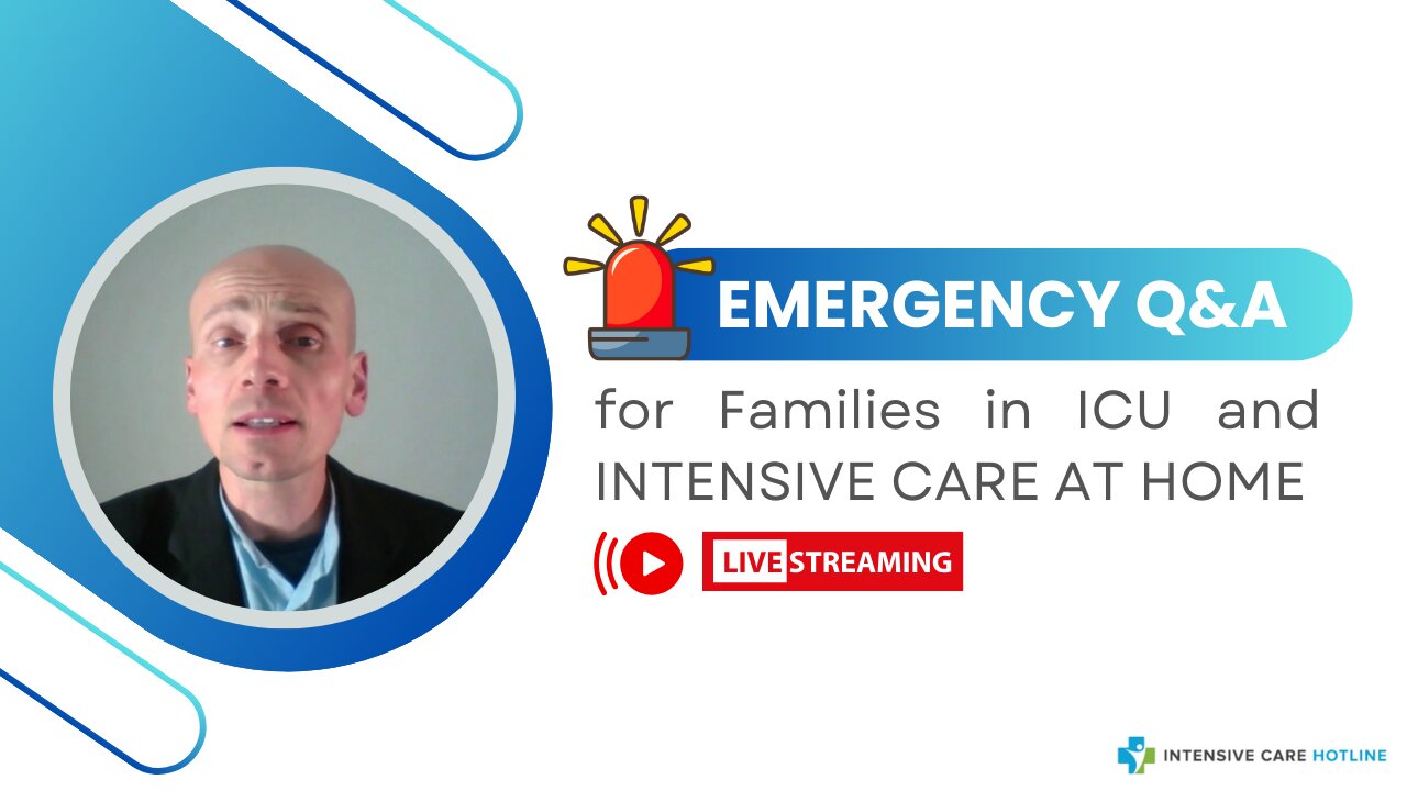 Emergency Q&A for Families in ICU and INTENSIVE CARE AT HOME!