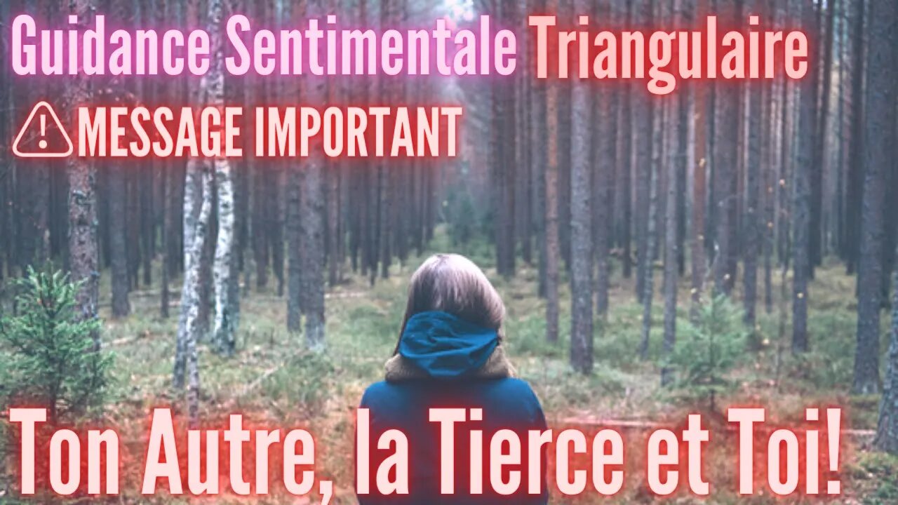 ⚠️ #Triangulaire ⚠️IMPORTANT ! TON AUTRE, LA TIERCE ET TOI - #GuidanceTriangulaire