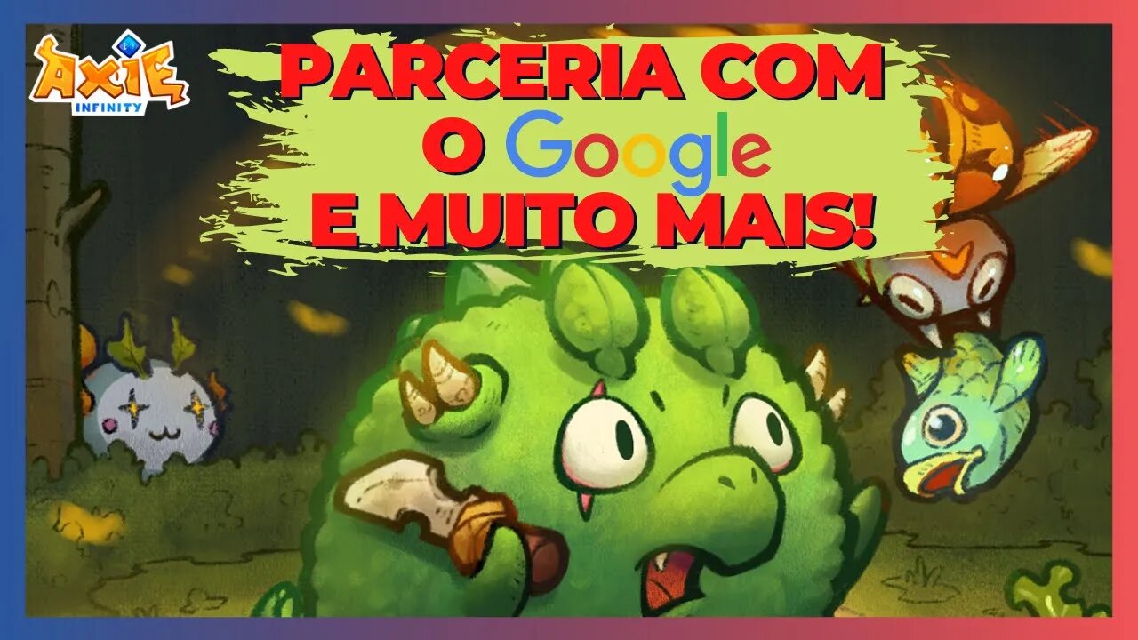 AXIE INFINITY ANUNCIA PARCERIA GIGANTE COM A GOOGLE!