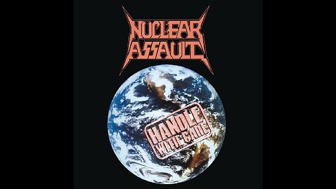 Nuclear Assault - Handle With Care