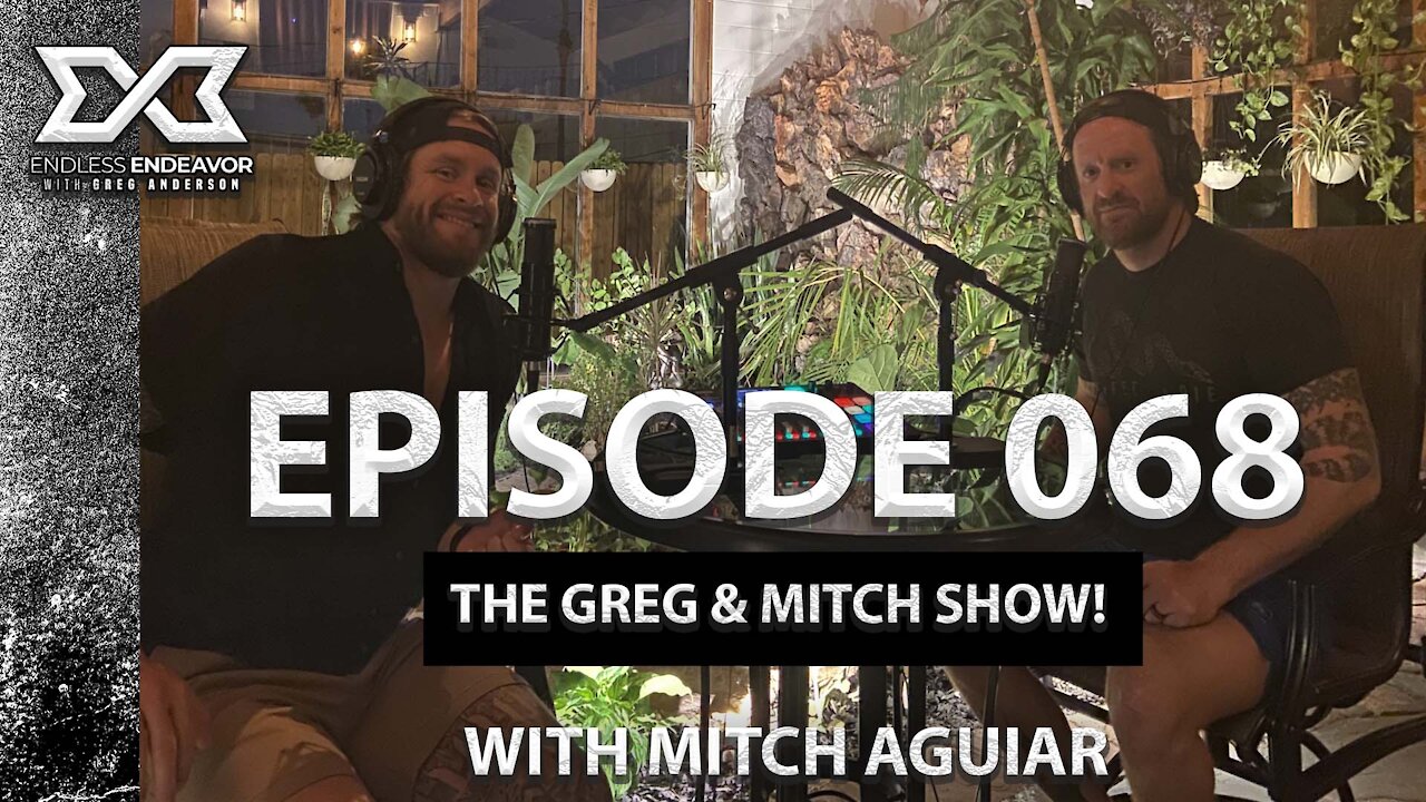 Episode 068 The Greg & Mitch Show! Endless Endeavor Podcast with Greg Anderson