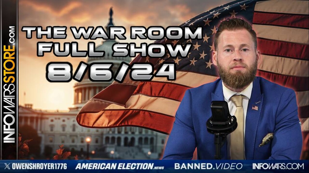 War Room With Owen Shroyer TUESDAY FULL SHOW 8/6/24