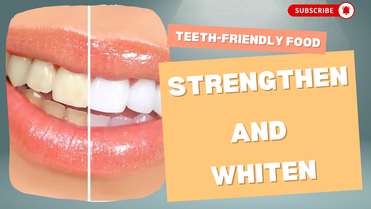 Teeth-Friendly Foods: Strengthen and Whiten