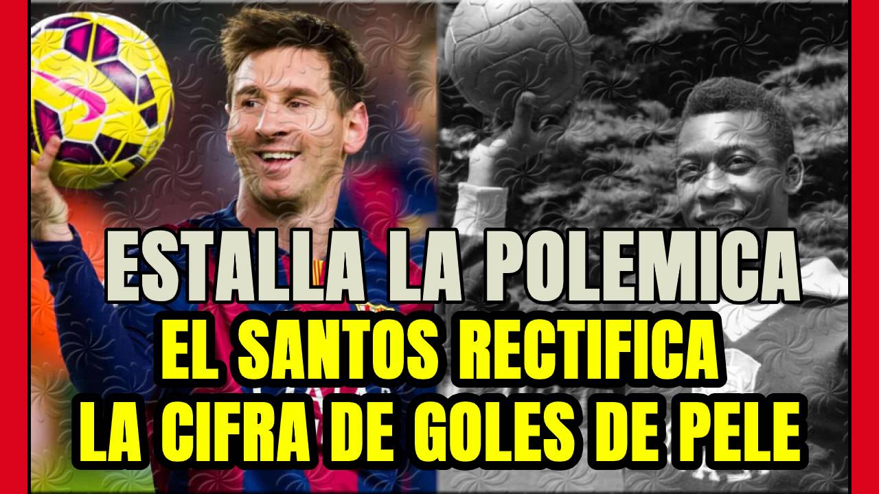 El SANTOS se REBELA: PELE anotó 1091 GOLES y sigue siendo EL REY por delante de LEO MESSI