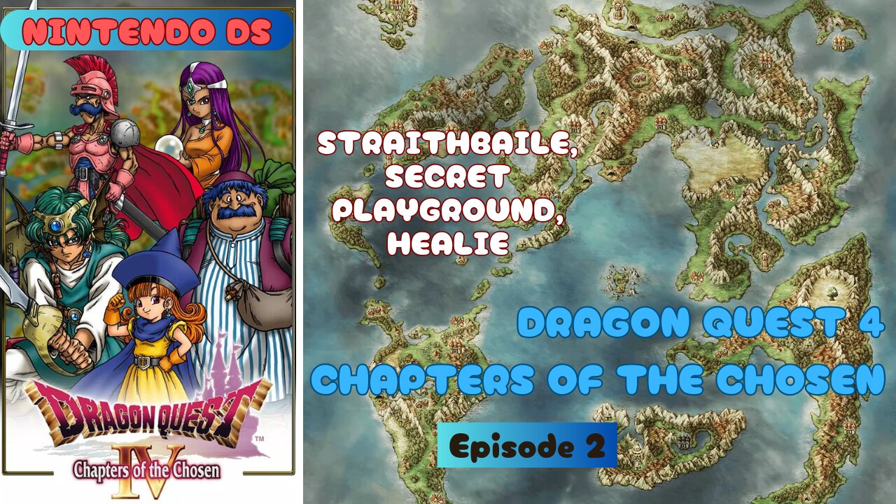 Dragon Quest 4: Chapters of the Chosen ep 2 Straithbaile, secret playground, Healie