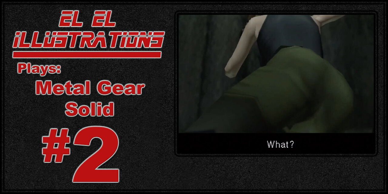 El El Plays Metal Gear Solid: Twin Snakes Episode 2: Thank You Director of Photography